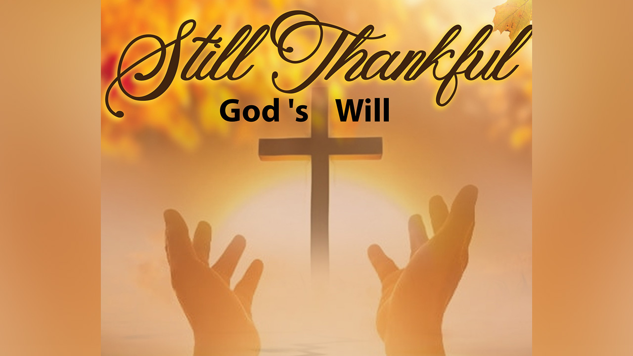 Still Thankful God's Will